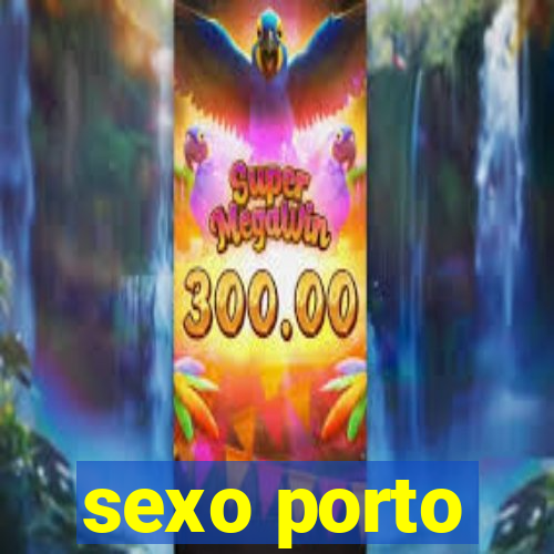 sexo porto